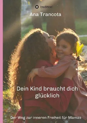 Produktbild von Dein Kind braucht dich glücklich