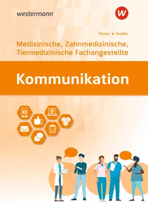 Produktbild von Kommunikation. Ausgabe für Medizinische, Zahnmedizinische und Tiermedizinische Fachangestellte: Schulbuch