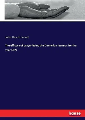 Produktbild von The efficacy of prayer being the Donnellan lectures for the year 1877