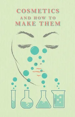 Produktbild von Cosmetics And How To Make Them