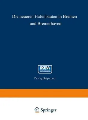 Obrázok produktu pre Die neueren Hafenbauten in Bremen und Bremerhaven