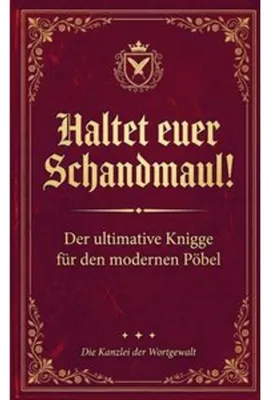 Obrázek produktu pro Haltet Euer Schandmaul! Der ultimative Knigge für den modernen Pöbel