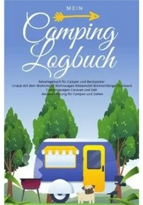 Produktbild von Mein Camping Logbuch Reisetagebuch für Camper und Backpacker Urlaub mit dem Wohnmobil Wohnwagen Reisemobil Wohnanhänger Rucksack Campingwagen Caravan und Zelt Reiseerinnerung für Campen und Zelten