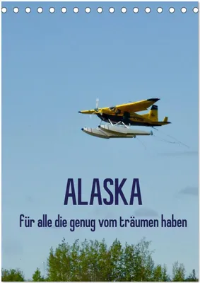 Produktbild von Alaska für alle die genug vom träumen haben (Tischkalender 2026 DIN A5 hoch), CALVENDO Monatskalender