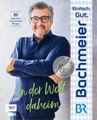 Produktbild von Einfach. Gut. Bachmeier. - In der Welt daheim