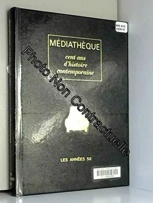 Image de Cent ans d'histoire contemporaine Les annéees 50