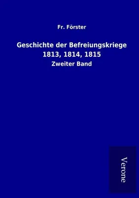 Produktbild von Geschichte der Befreiungskriege 1813, 1814, 1815