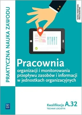 Productafbeelding van Pracownia organizacji i monitorowania przepływu zasobów i informacji w jednostkach organizacyjnych. Technik logistyk. Kwalifikacja A.32