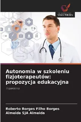 Produktbild von Autonomia w szkoleniu fizjoterapeutów: propozycja edukacyjna