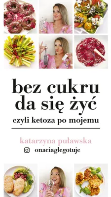 Image de Katarzyna Puławska Bez cukru da się żyć, czyli ketoza po mojemu