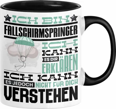 Produktbild von Fallschirmspringer Geschenk Kaffee-Tasse Geschenkidee für Fallschirmspringer Ich Bin Fallschirmspringer Ich Kann Es Dir Erklären Jedoch Nicht Für Dich Verstehen Spruch Lustig (Schwarz)