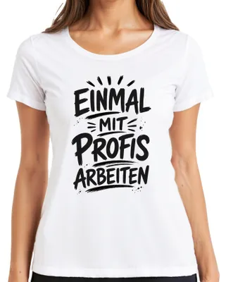 Produktbild von Einmal mit Profis arbeiten Lustig Büro Arbeit Statement Sarkasmus Damen T-Shirt, Weiß, XL
