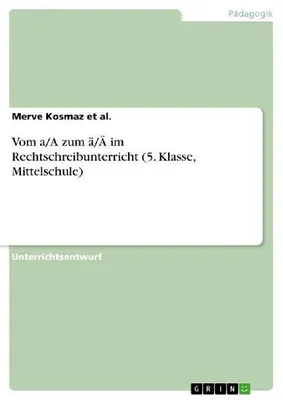 Produktbild von Vom a/A zum ä/Ä im Rechtschreibunterricht (5. Klasse, Mittelschule)