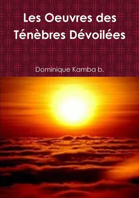 Produktbild von Les Oeuvres des Ténèbres Dévoilées