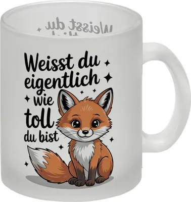 Produktbild von Fuchs Glas Tasse mit Spruch Weißt du eigentlich wie toll du bist