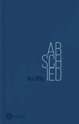 Obrázok produktu pre Kösel Abschied: Ein Buch über den Trauerprozess des Autors, spendet Trost, mit Lesebändchen