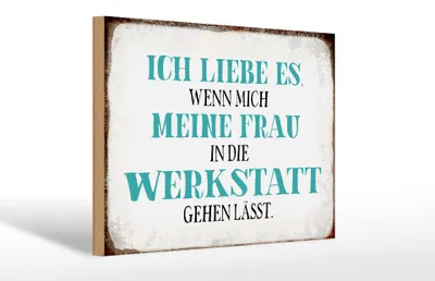 Produktbild von Holzschild Spruch 30x20cm meine Frau mich Werkstatt lässt