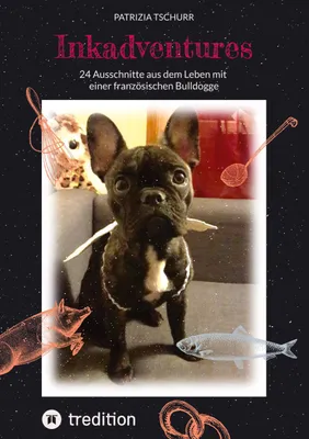 Produktbild von Inkadventures Adventskalender Buch: 24 Geschichten und Alltagsweisheiten einer französischen Bulldogge