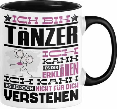 Produktbild von Tänzer Geschenk Tasse Geschenkidee für Tänzer Geburtstag Lustiger Spruch Ich Bin Tänzer Ich Kann Es Dir Erklären Aber Nicht Für Dich Verstehen (Schwarz)