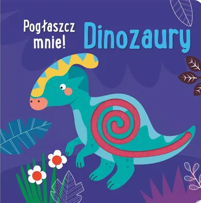 Zdjęcie produktu dla Pogłaszcz mnie! Dinozaury