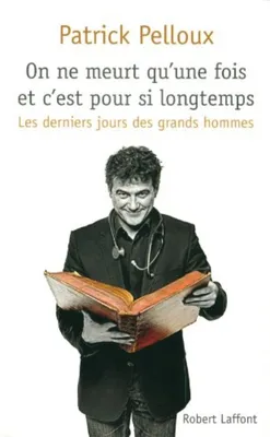 Image de PELLOUX, Patrick - On ne meurt qu'une fois et c'est pour si longtemps