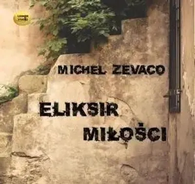Zdjęcie produktu dla Eliksir miłości audiobook - Michel Zevaco