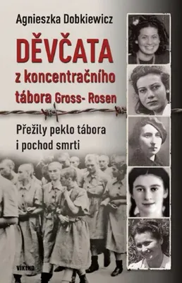 Immagine prodotto di Děvčata z koncentračního tábora Gross-Rosen: Přežily peklo tábora i pochod smrti | Agnieszka Dobkiewicz
