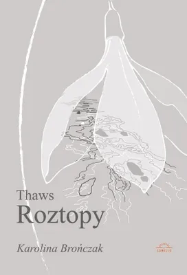 Zdjęcie produktu dla Thaws Roztopy - Karolina Brończak, tomik poezji