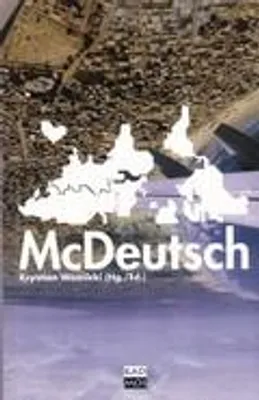 Zdjęcie produktu dla McDeutsch: Protokolle zur Globalisierung der deutschen Sprache: Protokolle zur Globalisierung der deutschen Sprache / Protocols on the Globalization of the German Language