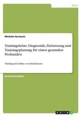 Produktbild von Trainingslehre. Diagnostik, Zielsetzung und Trainingsplanung für einen gesunden Probanden