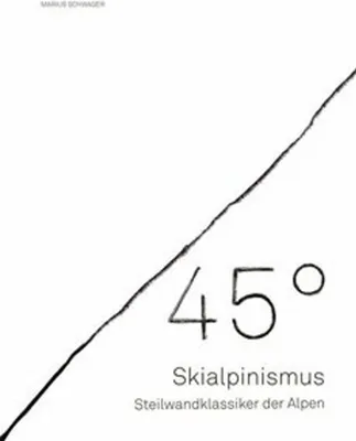 Produktbild von 45° - Skialpinismus: Steilwandklassiker der Alpen