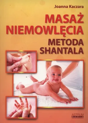 Image de Masaż niemowlęcia Metoda Shantala - Joanna Kaczara (Ratgeber auf Polnisch)