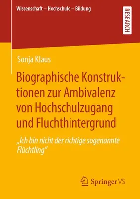 Produktbild von Biographische Konstruktionen zur Ambivalenz von Hochschulzugang und Fluchthintergrund