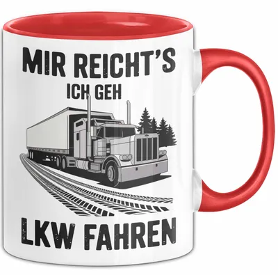 Produktbild von Lkw Fahrer Trucker Tasse Geschenk Lustige Geschenkidee Spruch Mir Reichts Ich Geh Lkw Fahren (Rot)