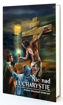 Obrázok produktu pre Nič nie je nad Eucharistiu – Paweł Warchoł