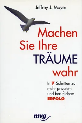 Productafbeelding van Machen Sie Ihre Träume wahr. In 7 Schritten zu mehr privatem und beruflichem Erfolg