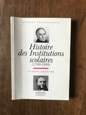 Image de Histoire des Institutions scolaires 1789 1989 1994