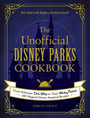 Produktbild von The Unofficial Disney Parks Cookbook