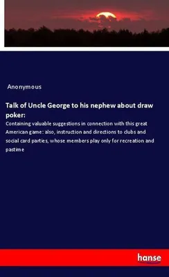Produktbild von Talk of Uncle George to his nephew about draw poker: