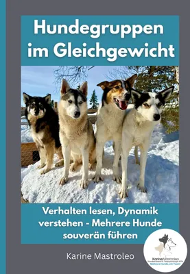Produktbild von Hundegruppen im Gleichgewicht -Der Praxisratgeber für Mehrhundehaltung, Gruppendynamik und harmonisches Zusammenleben mit mehreren Hunden