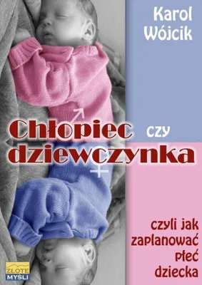Productafbeelding van Chłopiec czy dziewczynka czyli jak zaplanować... - Karol Wójcik (Literatur und Ratgeber auf Polnisch)