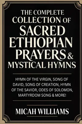 Produktbild von "The Complete Collection of Sacred Ethiopian Prayers & Mystical Hymns