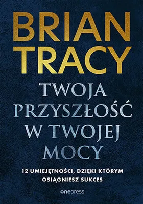 Immagine prodotto di Twoja przyszłość w Twojej mocy. 12 umiejętności, dzięki którym osiągniesz sukces