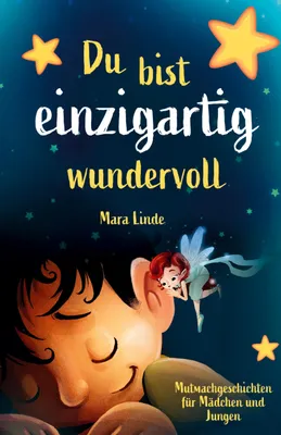 Produktbild von Du bist einzigartig wundervoll - Mutmachgeschichten für Mädchen und Jungen. 1. Auflage