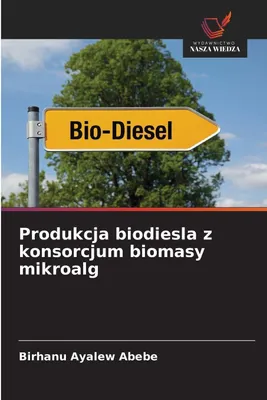 Produktbild von Produkcja biodiesla z konsorcjum biomasy mikroalg