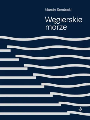 Immagine prodotto di Tomik poezji Węgierskie morze Marcin Sendecki
