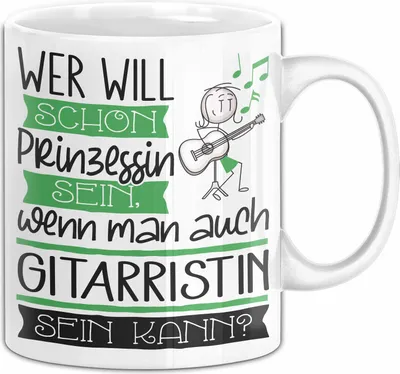 Produktbild von Gitarristin Tasse Geschenk Spruch Wer Will Schon Prinzessin Sein Wenn Man Auch Gitarristin Sein Kann (Weiß)