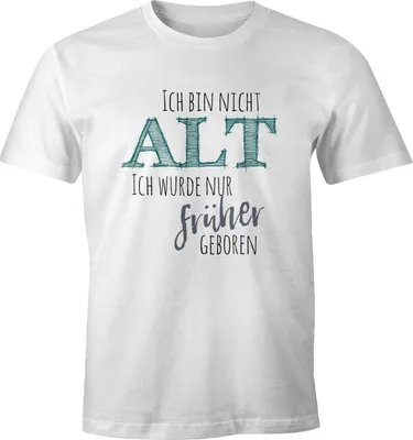 Produktbild von Herren T-Shirt Geburtstag Ich bin nicht alt ich wurde früher geboren Spruch Rentner Ü30 Fun-Shirt Moonworks® weiß XS