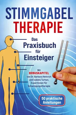 Zdjęcie produktu dla Stimmgabel Therapie Das Praxisbuch für Einsteiger - 50 praktische Anleitungen zur Anwendung