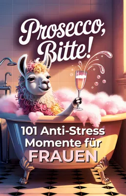 Produktbild von Prosecco, bitte! 101 Anti Stress Momente für Frauen